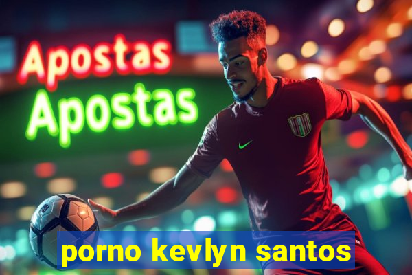 porno kevlyn santos